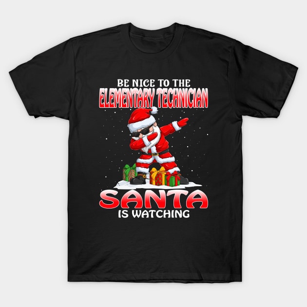 Be Nice To The Elementary Technician Santa is Watching T-Shirt by intelus
